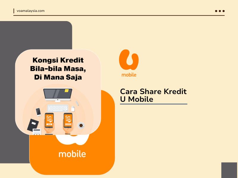 Infografik yang memaparkan logo U Mobile dengan tajuk "Cara Share Kredit U Mobile". Di sebelah kiri, segi empat sama bulat memaparkan teks "Kongsi Kredit Bila-bila Masa, Di Mana Saja" di atas ilustrasi meja dengan komputer dan dua tangan memegang telefon pintar yang memindahkan kredit