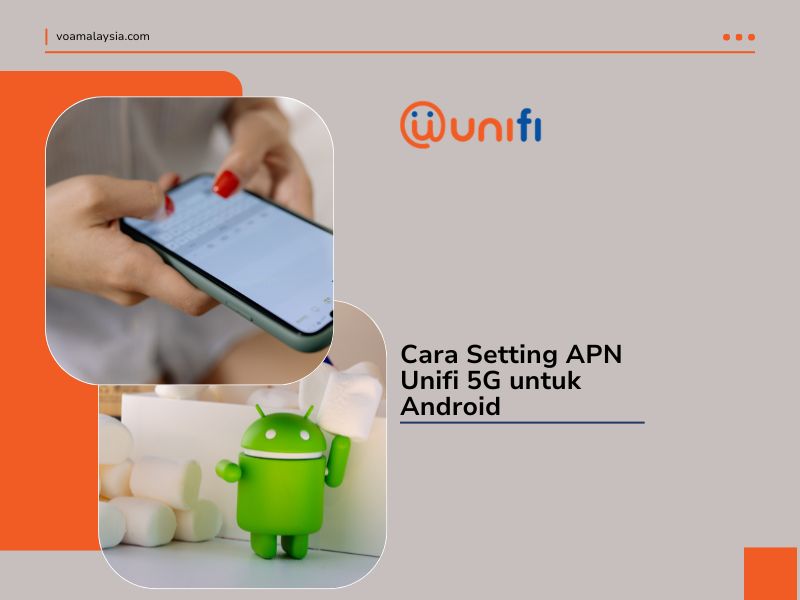 Infografik bertajuk "Cara Setting APN Unifi 5G untuk Android". Imej itu memaparkan logo Unifi, seseorang yang menggunakan telefon pintar dan maskot Android 3D di sebelah marshmallow putih dengan latar belakang kelabu dan oren